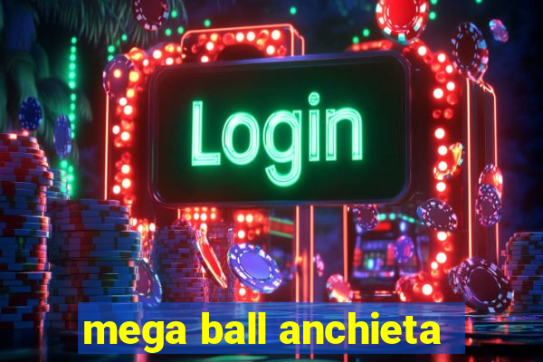 mega ball anchieta